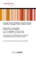 Partecipare la complessità. L'Osservatorio di Cisl Romagna sulle traiettorie e trasformazioni del lavoro e della società edito da Edizioni Lavoro