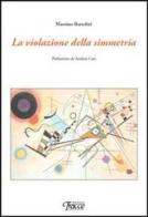 La violazione della simmetria di Massimo Bartolini edito da Tracce