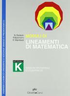 Lineamenti di matematica. Modulo K. Funzioni esponenziali e logaritmiche. Per i Licei di Nella Dodero, Paolo Baroncini, Roberto Manfredi edito da Ghisetti e Corvi