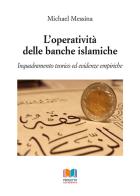 L' operatività delle banche islamiche. Inquadramento teorico ed evidenze empiriche di Michael Messina edito da Progetto Accademia