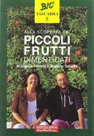 Alla scoperta dei piccoli frutti dimenticati di Gianna Ferretti, Stefano Tellarini edito da Bio Bank