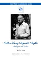 Father Harry Reynolds Smythe. Pellegrino dell'unità di Renato Rossi edito da Cooperativa Firenze 2000