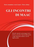 Gli incontri di MAAC di M. Antonietta Aveni Casucci, Flavia Albani edito da ilmiolibro self publishing