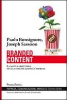 Branded content. La nuova frontiera della comunicazione d'impresa di Paolo Bonsignore, Joseph Sassoon edito da Franco Angeli