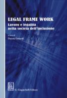 Legal frame work. Lavoro e legalità nella società dell'inclusione edito da Giappichelli