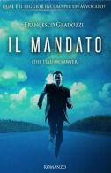 Il mandato. The italian lawyer di Francesco Gradozzi edito da ilmiolibro self publishing