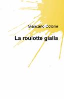 La roulotte gialla di Giancarlo Cotone edito da ilmiolibro self publishing