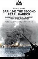 Bari 1943: the second Pearl Harbor. Nuova ediz. di Francesco Mattesini edito da Soldiershop