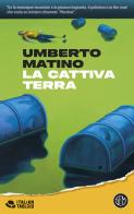 La cattiva terra di Umberto Matino edito da SEM