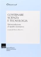 Governare scienza e tecnologia. Un'introduzione al quadro normativo edito da Ist. Veneto di Scienze