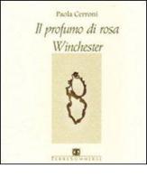 Il profumo di rosa Winchester di Paola Cerroni edito da Ass. Terre Sommerse