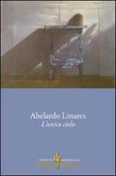 L' unico cielo di Abelardo Linares edito da Di Felice Edizioni