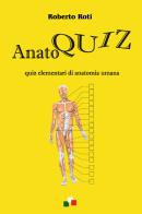 Anatoquiz. Quiz elementari di anatomia umana di Roberto Roti edito da Youcanprint