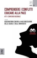 Comprendere i conflitti. Educare alla pace. Atti I Convegno Nazionale edito da Aracne (Genzano di Roma)