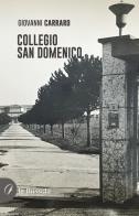 Collegio San Domenico. Ediz. illustrata di Giovanni Carraro edito da la Bussola