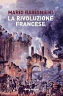La rivoluzione francese. Una storia per la memoria collettiva di Mario Ragionieri edito da Porto Seguro
