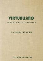 Virtualismo. Dentro l'anima espressa. La teoria dei soldi di Franco Bertuzzi edito da EBS Print
