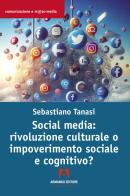 Social media: rivoluzione culturale o impoverimento sociale e cognitivo? di Sebastiano Tanasi edito da Armando Editore