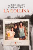 La collina. Nuova ediz. di Andrea Delogu, Andrea Cedrola edito da HarperCollins Italia
