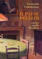 Il paese degli zii. Ed altre novelle filosofiche di Leonardo Cammarano edito da Lampo