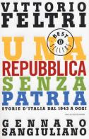 Una Repubblica senza patria. Storia d'Italia dal 1943 a oggi di Vittorio Feltri, Gennaro Sangiuliano edito da Mondadori
