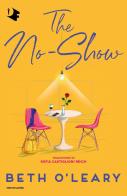 The no-show. Ediz. italiana di Beth O'Leary edito da Mondadori