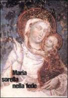 Maria sorella nella fede di Sergio Pintor edito da EDB