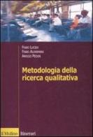 Metodologia della ricerca qualitativa di Fabio Alivernini, Fabio Lucidi, Arrigo Pedon edito da Il Mulino