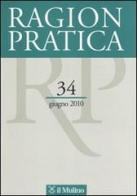 Ragion pratica (2010) vol.34 edito da Il Mulino