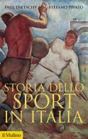 Storia dello sport in Italia di Paul Dietschy, Stefano Pivato edito da Il Mulino