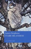 Fiabe irlandesi di James Stephens edito da Rizzoli