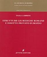 Strutture giuridiche romane e diritto privato europeo di Paola Lambrini edito da Jovene