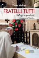Fratelli tutti. Dialogo e profezia. Commento all'Enciclica di Ettore Malnati edito da Libreria Editrice Vaticana