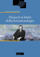 Husserl ai limiti della fenomenologia di Maurice Merleau-Ponty edito da Morcelliana