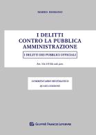 I delitti contro la pubblica amministrazione. I delitti dei pubblici ufficiali di Mario Romano edito da Giuffrè