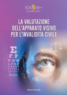 La valutazione dell'apparato visivo per l'invalidità civile. Relazione SOI 2020 edito da Fabiano