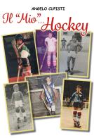 Il «mio»... hockey di Angelo Cupisti edito da L'Ancora (Viareggio)