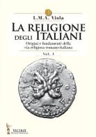 La religione degli italiani vol.1 di L. M. A. Viola edito da Victrix
