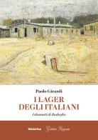 I lager degli italiani. I dannati di Badoglio di Paolo Girardi edito da Historica Edizioni