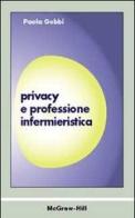 Privacy e professione infermieristica di Paola Gobbi edito da McGraw-Hill Companies