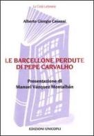 Le Barcellone perdute di Pepe Carvalho di Alberto Giorgio Cassani edito da Unicopli