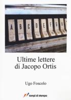 Ultime lettere di Jacopo Ortis di Ugo Foscolo edito da Lampi di Stampa