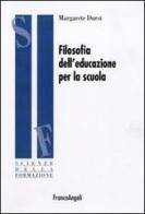 Filosofia dell'educazione per la scuola di Margarete Durst edito da Franco Angeli