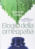 Elogio dell'omeopatia di Giovanni Gorga edito da Cairo Publishing