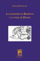La leggenda di Rossetti e la voce di Dante di Paolo De Ventura edito da Carabba