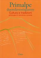 Primalpe duemilaventiquattro. Cultura e tradizioni edito da Ass. Primalpe Costanzo Martini