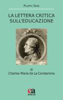 La Lettera critica sull'educazione di Charles-Marie la Condamine di Filippo Sani edito da Anicia (Roma)
