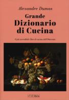 Grande dizionario di cucina di Alexandre Dumas edito da Ibis