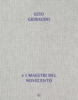 Dall'opera al libro, dal libro all'opera. Ezio Gribaudo e i maestri del Novecento edito da Gli Ori