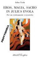 Eros, magia, sacro in Julius Evola edito da Pagine